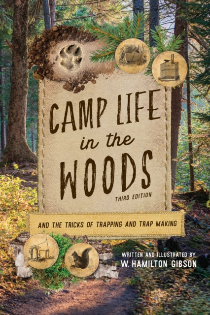 Camp Life in the Woods: And the Tricks of Trapping and Trap Making