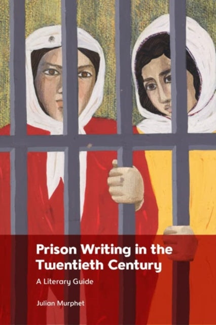 Prison Writing in the Twentieth Century: A Literary Guide