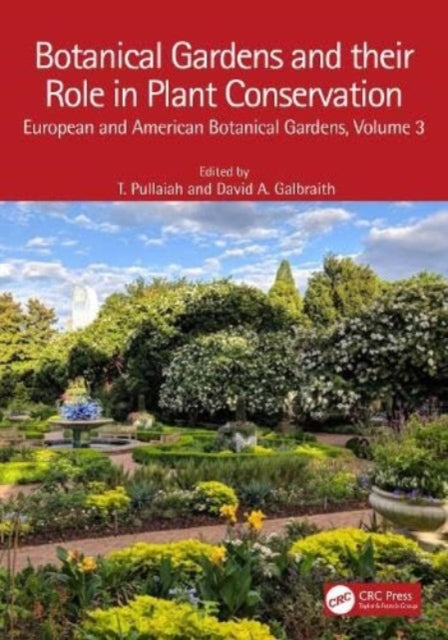 Botanical Gardens and Their Role in Plant Conservation: European and American Botanical Gardens, Volume 3