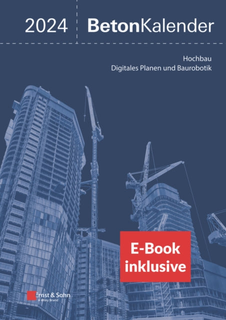 Beton-Kalender 2024: Schwerpunkte: Hochbau; Digitales Planen und Baurobotik (2 Teile) (inkl. E-Book als PDF)