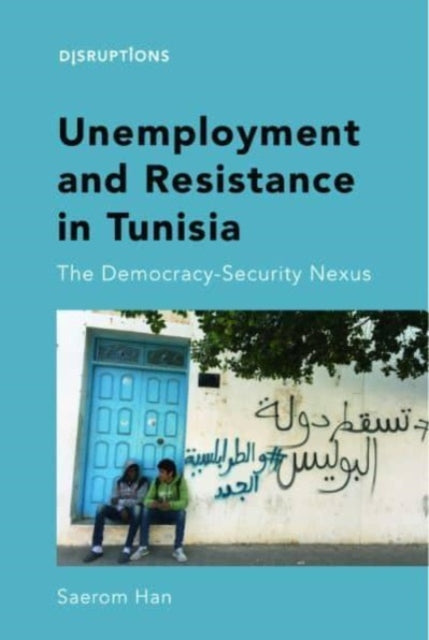 Unemployment and Resistance in Tunisia: The Democracy-Security Nexus