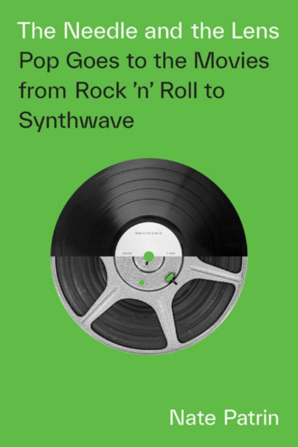 The Needle and the Lens: Pop Goes to the Movies from Rock 'n' Roll to Synthwave