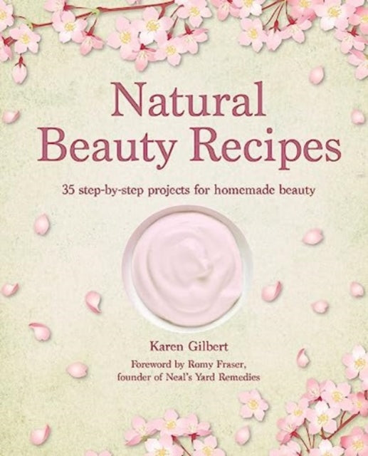 Natural Beauty Recipes: 35 Step-by-Step Projects for Homemade Beauty