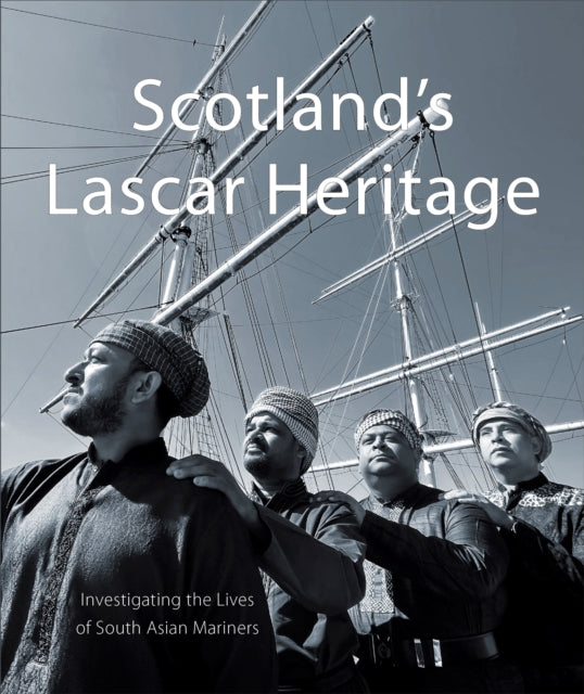 Scotland's Lascar Heritage: Investigating the Lives of South Asian Mariners