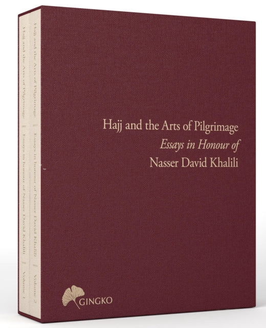 The Hajj and the Arts of Pilgrimage: Essays in Honour of Nasser David Khalili