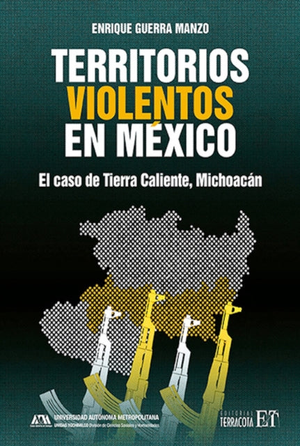 Territorios violentos en Mexico: El caso de Tierra Caliente, Michoacan