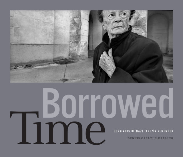 Borrowed Time: Survivors of Nazi Terezin Remember