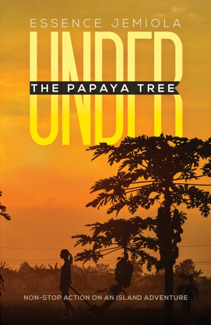 Under the Papaya Tree: Non-stop Action on an Island Adventure