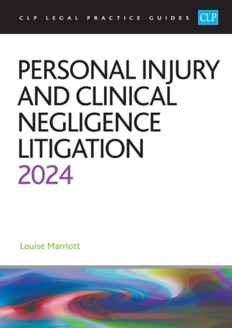 Personal Injury and Clinical Negligence Litigation 2024: Legal Practice Course Guides (LPC)