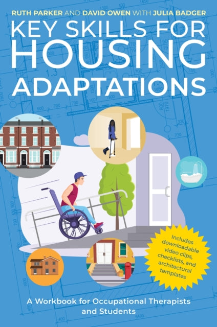 Key Skills for Housing Adaptations: A Workbook for Occupational Therapists and Students