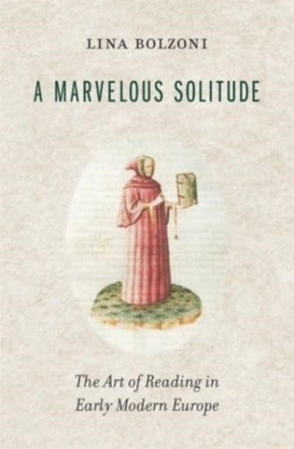 A Marvelous Solitude: The Art of Reading in Early Modern Europe