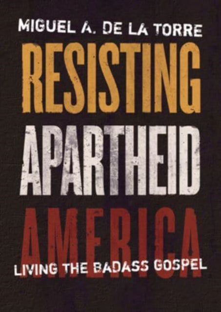 Resisting Apartheid America: Living the Badass Gospel