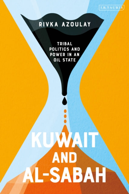 Kuwait and Al-Sabah: Tribal Politics and Power in an Oil State