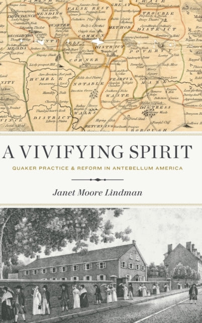 A Vivifying Spirit: Quaker Practice and Reform in Antebellum America