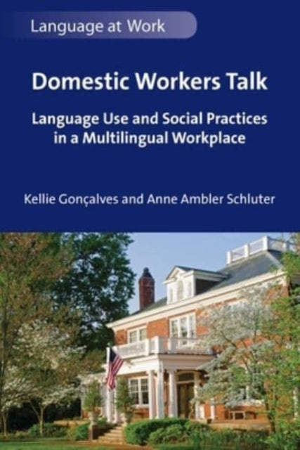 Domestic Workers Talk: Language Use and Social Practices in a Multilingual Workplace