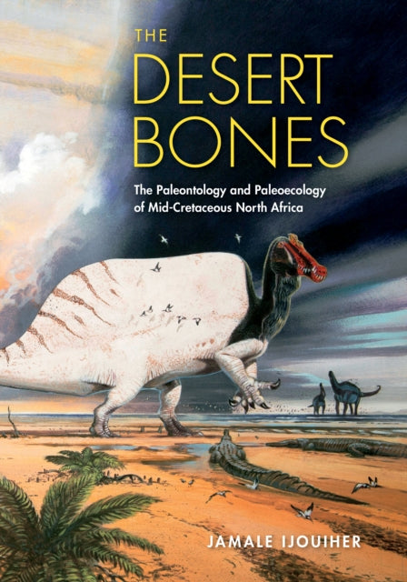 The Desert Bones: The Paleontology and Paleoecology of Mid-Cretaceous North Africa