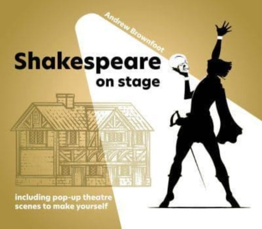 Shakespeare on Stage: Including pop-up scenes to make yourself