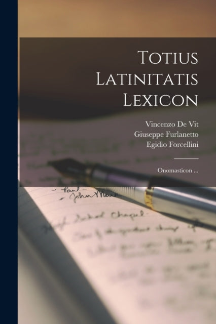 Totius Latinitatis Lexicon: Onomasticon ...