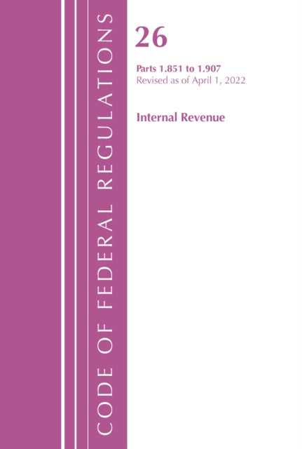 Code of Federal Regulations, Title 26 Internal Revenue 1.851-1.907, Revised as of April 1, 2022