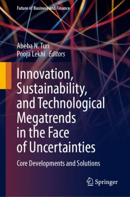 Innovation, Sustainability, and Technological Megatrends in the Face of Uncertainties: Core Developments and Solutions