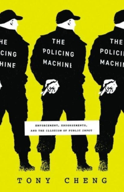 The Policing Machine: Enforcement, Endorsements, and the Illusion of Public Input