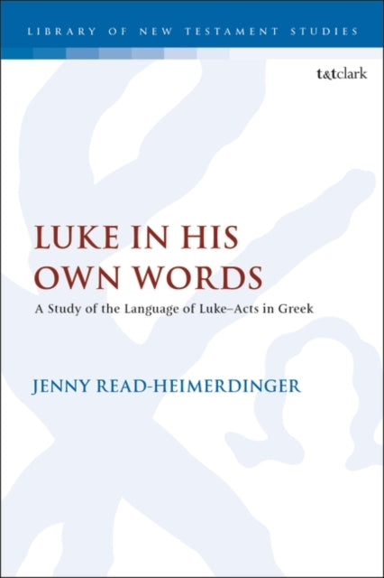 Luke in His Own Words: A Study of the Language of Luke–Acts in Greek