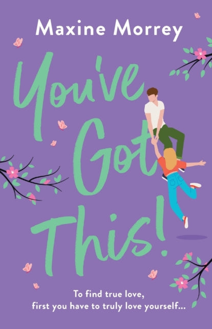 You've Got This: A heartwarming, feel-good romantic comedy from Maxine Morrey