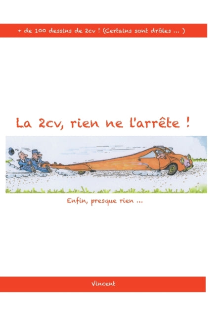 La 2cv, rien ne l'arrete !: enfin... presque rien!