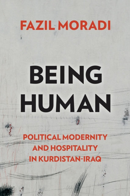 Being Human: Political Modernity and Hospitality in Kurdistan-Iraq