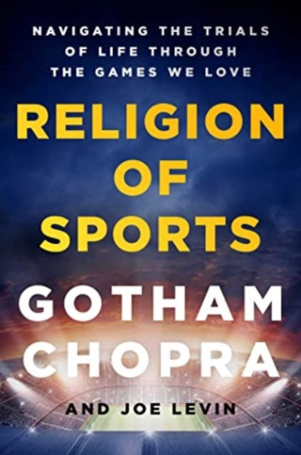 Religion of Sports: Navigating the Trials of Life Through the Games We Love