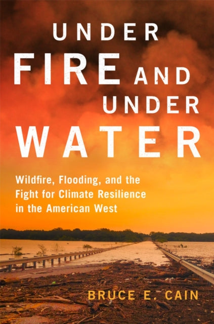 Under Fire and Under Water Volume 16: Wildfire, Flooding, and the Fight for Climate Resilience in the American West