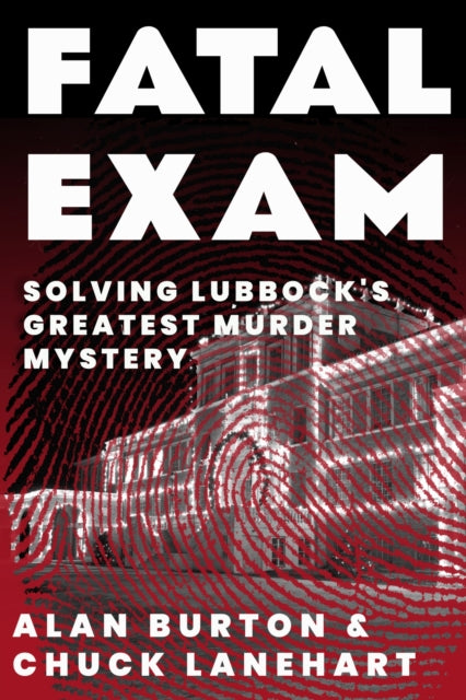 Fatal Exam: Solving Lubbock's Greatest Murder Mystery
