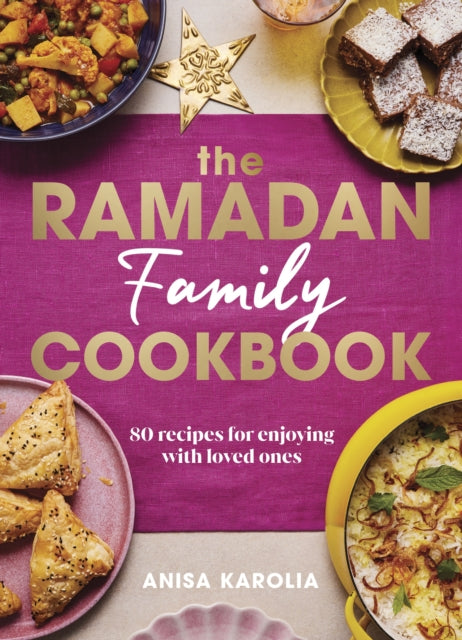 The Ramadan Family Cookbook: 80 recipes for enjoying with loved ones
