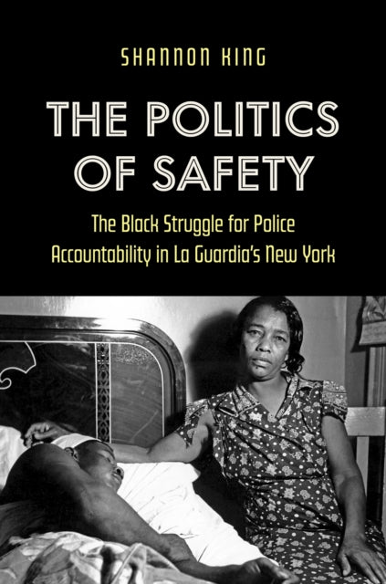 The Politics of Safety: The Black Struggle for Police Accountability in La Guardia's New York