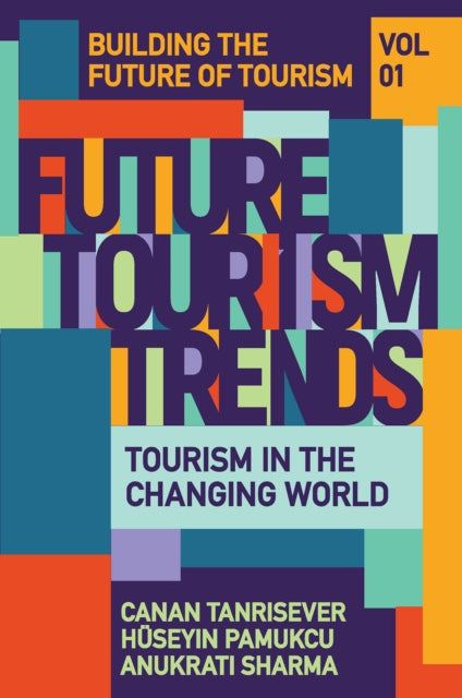 Future Tourism Trends Volume 1: Tourism in the Changing World