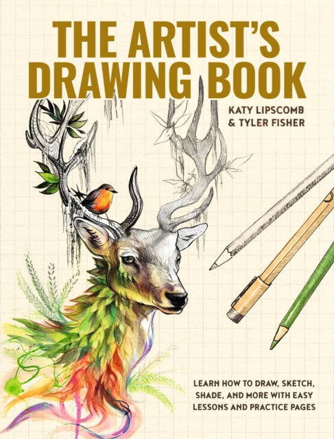 Artist's Drawing Book, The: Learn How to Draw, Sketch, Shade, and More with Easy Lessons and Practice Pages