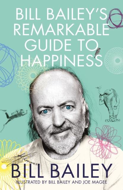 Bill Bailey's Remarkable Guide to Happiness