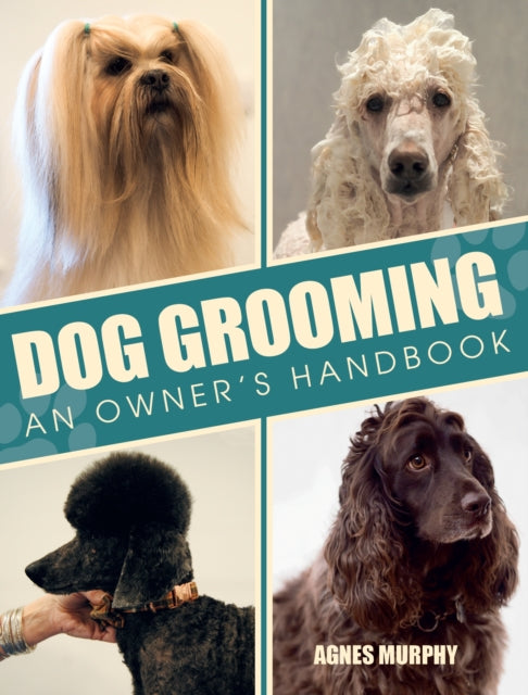 Dog Grooming: An Owners Handbook