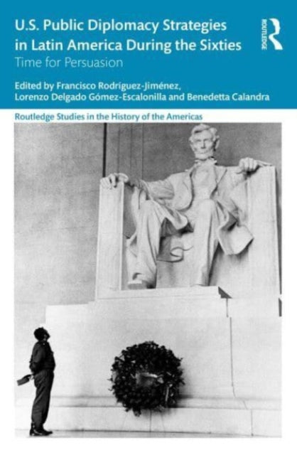 US Public Diplomacy Strategies in Latin America During the Sixties: Time for Persuasion