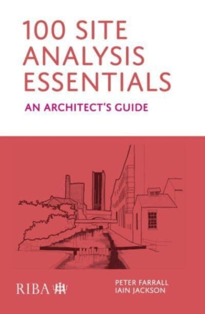 100 Site Analysis Essentials: An architect's guide