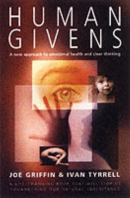 Human Givens: The New Approach to Emotional Health and Clear Thinking