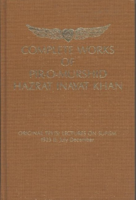 Complete Works of Pir-O-Murshid Hazrat Inayat Khan: Lectures on Sufism 1923 -- July-December