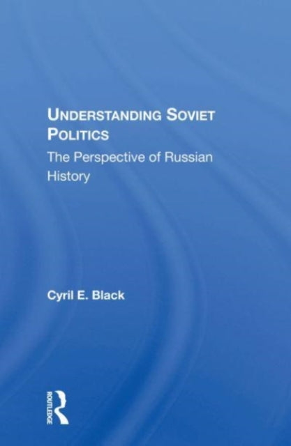 Understanding Soviet Politics: The Perspective Of Russian History