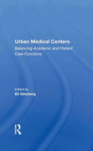 Urban Medical Centers: Balancing Academic And Patient Care Functions