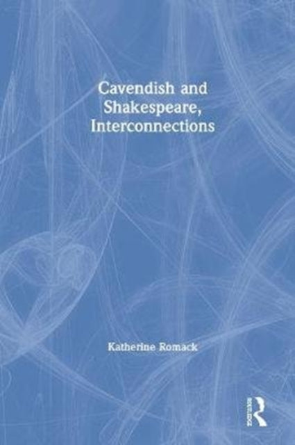 Cavendish and Shakespeare, Interconnections