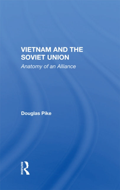 Vietnam And The Soviet Union: Anatomy Of An Alliance