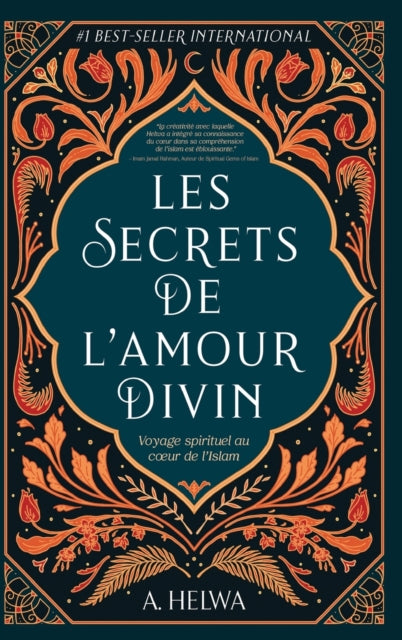 Les secrets de l'amour Divin: Voyage spirituel au coeur de l'islam