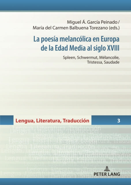 La poesia melancolica en Europa de la Edad Media al siglo XVIII: Spleen, Schwermut, Melancolie, Tristessa, Saudade