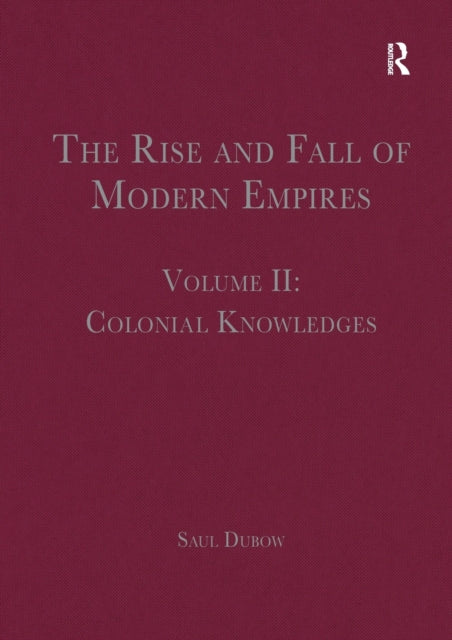 The Rise and Fall of Modern Empires, Volume II: Colonial Knowledges