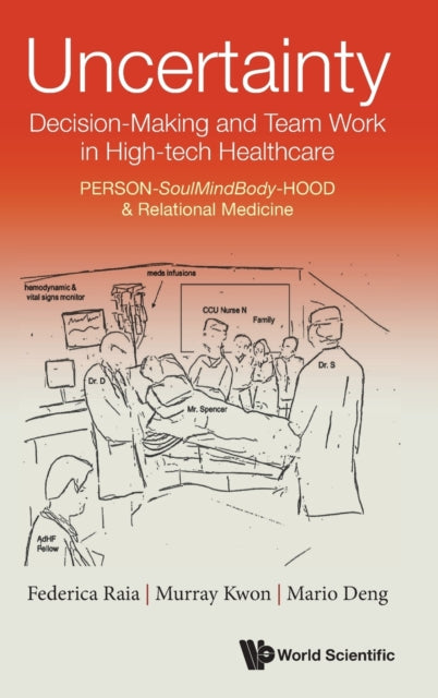 Uncertainty, Decision-making And Team Work In High-tech Healthcare: Person-soulmindbody-hood & Relational Medicine